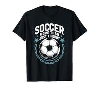 Goal Keeper and Coach, Soccer More Than Just A Hobby T-Shirt
