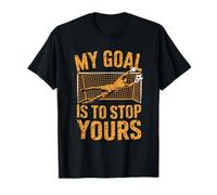 Goal Keeper and Soccer Player, My Goal is to Stop Yours T-Shirt