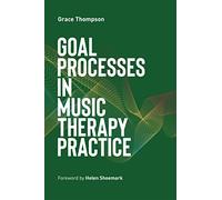 Goal Processes in Music Therapy Practice