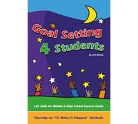 Goal Setting 4 Students: Life Skills for Middle & High School Success