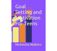 Goal Setting and Motivation For Teens (Empower the Seed: A Life Series for Teens)