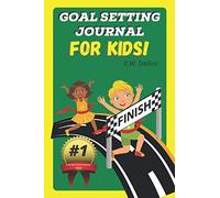 Goal Setting For Kids!: #1 in the "Kids Can Do Anything!" series of journals and books teaching kids how to recognize, set, and achieve their own goals.