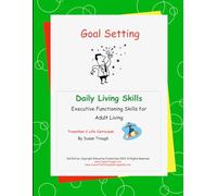 Goal Setting: from Susan Traugh's Daily Living Skills series for developing skill to become a successful adult (Daily Living Skills - Susan Traugh)