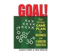 Goal!: Your 30-Day Game Plan for Business & Career Success