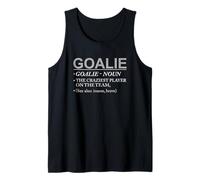 Goalie Craziest Player on The Team Brave Goalie Tank Top