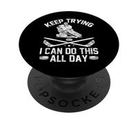 Goalie Ice Hockey Player Keep Trying I Can Do This All Day PopSockets Adhesive PopGrip