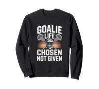 Goalie Life Chosen Not Given Lacrosse Goalie Sweatshirt
