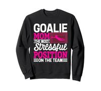 Goalie Mom The Most Stressful Position On The Team Sweatshirt