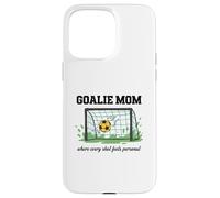 GOALIE MOM Where Every Shot Feels Personal Soccer Mama Case for iPhone 15 Pro Max