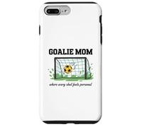 GOALIE MOM Where Every Shot Feels Personal Soccer Mama Case for iPhone 7 Plus/8 Plus