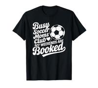 Goalkeeper Lover Game Player, Busy Soccer Moms My Weekends T-Shirt
