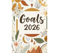 Goals 2026: A Boho-Inspired Guided Lined Journal for Planning, Intentions & Daily Focus: A 6×9 Dated Writing Notebook with 150 Lined Pages for Goal Setting, Reflection, Productivity & Personal Growth