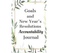 Goals and New Year’s Resolutions Accountability Journal: 6 x 9 Inches, 120 pages