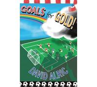 Goals for Gold!: A Tale of Footballing Magic and Mayhem: 4 (The Bonaventure Series)
