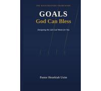 Goals God Can Bless: The RAINCREATORS Framework for Designing the Life God Wants for You