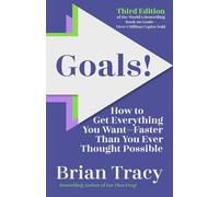 Goals! Third Edition: How to Get Everything You Want Faster Than You Ever Thought Possible