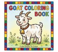 Goat Coloring Book: Coloring Book For Kids | Cute Animal Coloring Book | Cute Goat Coloring Book | Goats For Kids | Kid Coloring Book | Coloring Pages For Children Ages 3-6