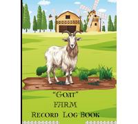 Goat Farm Record Keeping Log Book: for record keeping/care tracker/medical record/kidding/milking/homestead and Goat Lover Gift Book