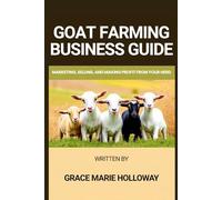 Goat Farming Business Guide: Marketing, Selling, and Making Profit from Your Herd
