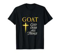 Goat God Over All Things - Motivational Quote T-Shirt