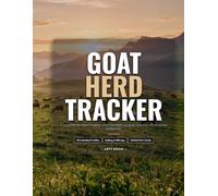 Goat Herd Tracker: Record Keeping Log Book for Homestead Goat Care: 5-in-1 Management System for Health, Pedigree, Breeding, kidding, and Milk Production Logs