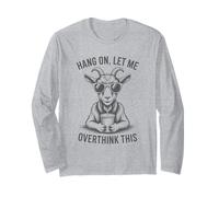 Goat Hold On Let Me Think Too Much About Retro Sarcastic Long Sleeve T-Shirt