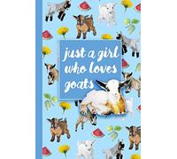 Goat Journal: Just a Girl Who Loves Goats - Journal Notebook for Goat and Baby Animal Lovers - Watercolor Paintings - for Women Kids Teens Barnyard Animals Gifts