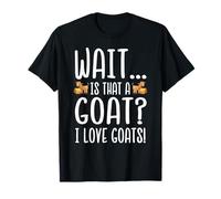 Goat Lover - Wait Is That a Goat? I Love Goats T-Shirt