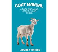 Goat manual: A book on taking care of your flock