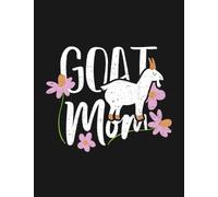 Goat Mom Notebook: Journaling and Writing As A Perfect Gifts 100 Pages Lined 8.5 x 11
