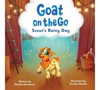 Goat on the Go: Scout's Rainy Day: A Farm Adventure That Celebrates Imagination, Creativity, and Friendship