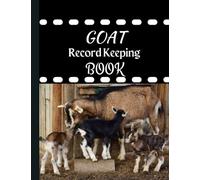 Goat Record Keeping | Goat Herd Record Book | A Record Keeping Book for Goat Owners: Goat Record Keeping Book | Goat Breeding Record Book | Feeding, Medical, Breeding, Weight Info