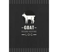 Goat Record Keeping Log: Manage & Keep Track of Goat Profiles, Medical Information, Milking, Feeding, Breeding & More | Record Organizer Tracker for Goat Owners & Farmers