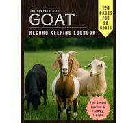 GOAT RECORD KEEPING LOGBOOK: Comprehensive Goat Record Keeping Logbook | Health, Breeding, Milk Production, Parasite Control, Pedigree & Herd Management