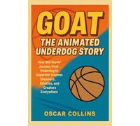 GOAT: The Animated Underdog Story: How Will Harris' Journey from Underdog to Superstar Inspires Dreamers, Athletes, and Creators Everywhere