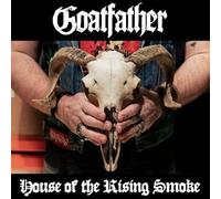Goatfather - House Of The Rising Smoke