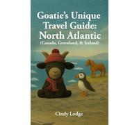 Goatie's Unique Travel Guide: North Atlantic (Canada, Greenland & Iceland)