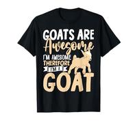 Goats are Awesome I'm Awesome Therefore I'm A Goat Animal T-Shirt