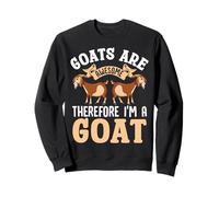 Goats Are Awesome I'm Awesome Therefore I'm A Goat Farmer Sweatshirt