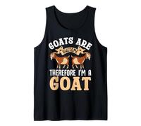 Goats are Awesome I'm Awesome Therefore I'm A Goat Farmer Tank Top
