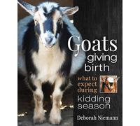 Goats Giving Birth: What to Expect during Kidding Season