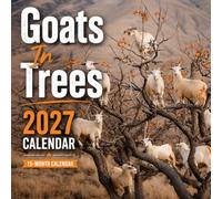 Goats In Trees Calendar 2027: Incredible Climbing Goats in Remarkable Scenes
