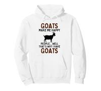 Goats Make Me Happy People Well That's Why I Have Goats Pullover Hoodie