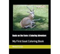 Goats on the Farm: A Coloring Adventure: My First Goat Coloring Book