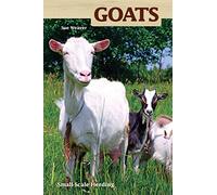 Goats: Small-scale Herding for Pleasure And Profit (Hobby Farms)