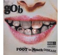 Gob - Foot In Mouth Disease