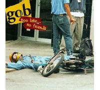 Gob - Too Late...No Friends'