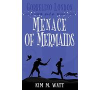 Gobbelino London & a Menace of Mermaids: Cats, snark, & dangerous waters - A Yorkshire Urban Fantasy: 6 (Gobbelino London, Pi)