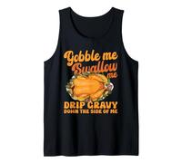 Gobble Me Swallow Me Drip Gravy Down The Side of Me Turkey Tank Top