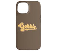 Gobble - Thanksgiving Turkey Day Case for iPhone 15
